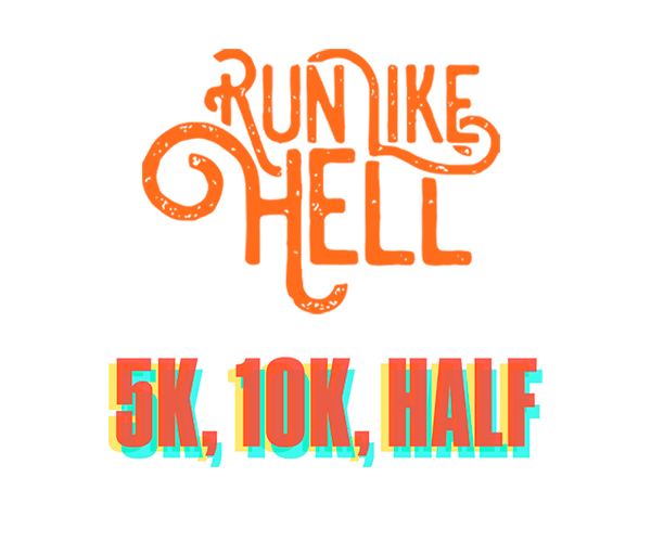 Run Like Hell 5k, 10k, Half Marathon